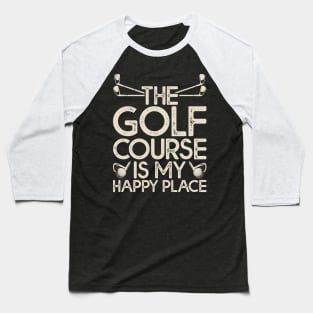 The Golf Course Is My Happy Place T Shirt For Women Men Baseball T-Shirt